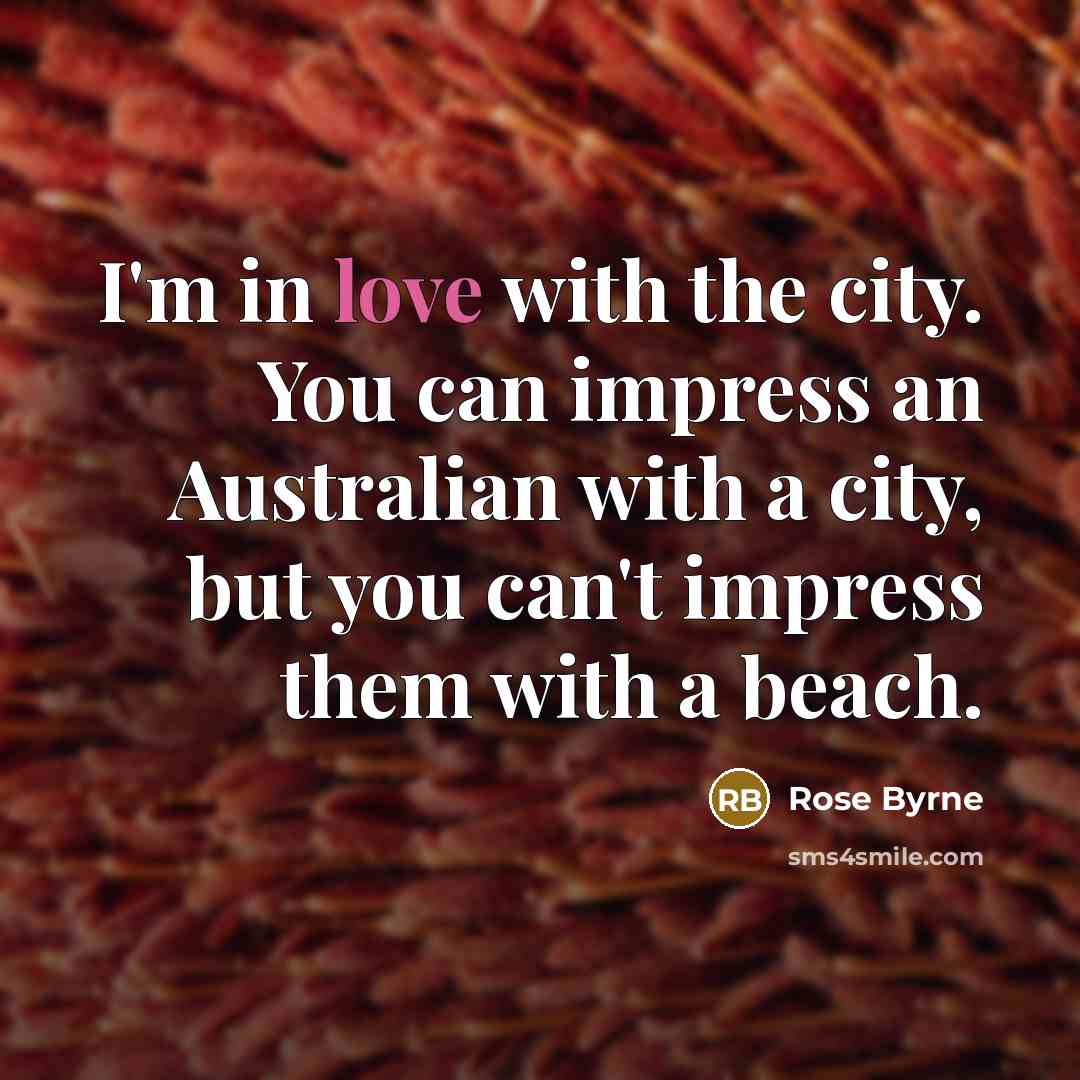 “I'm in love with the city. You can impress an…” quote by Rose Byrne