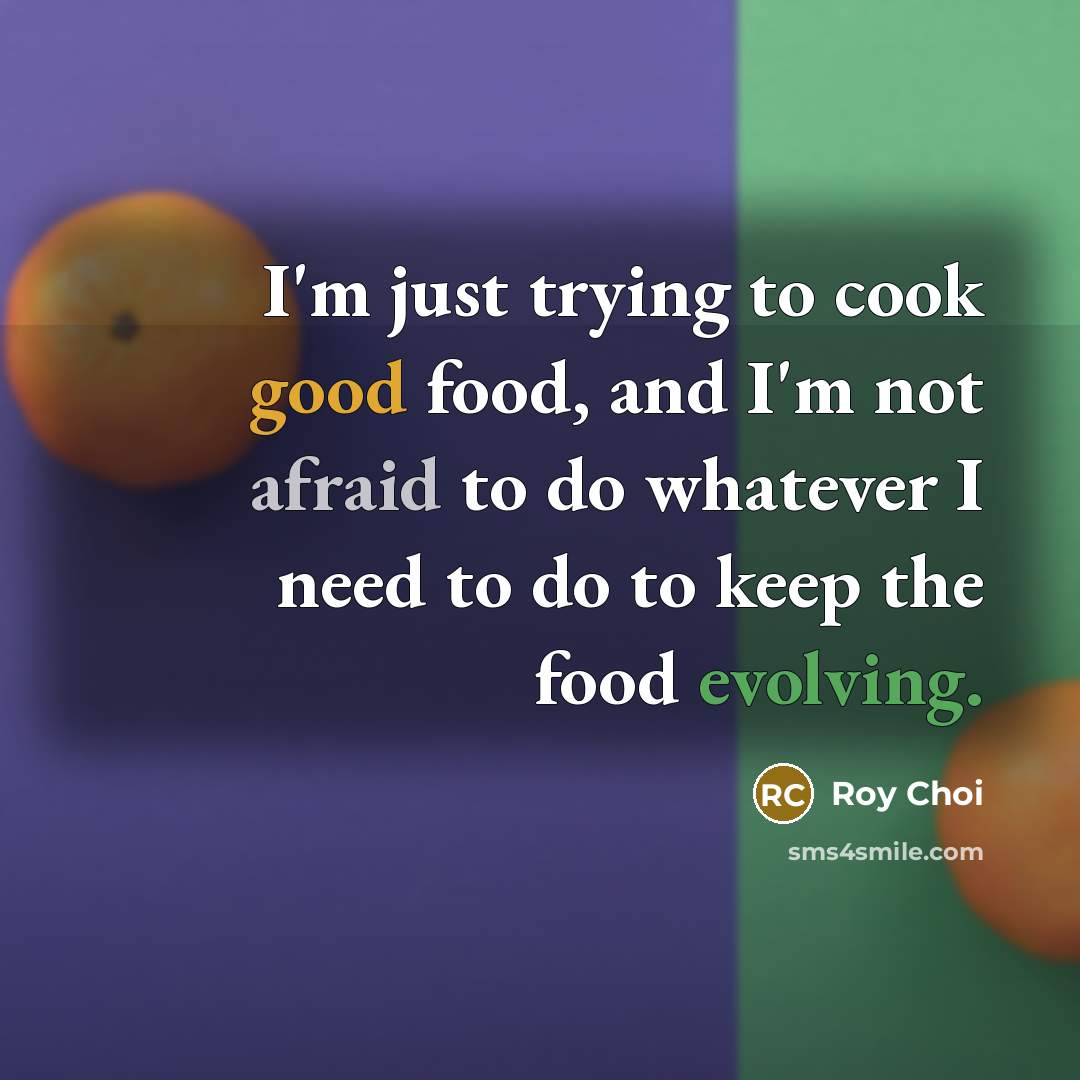 “I'm just trying to cook good food, and I'm not…” quote by Roy Choi