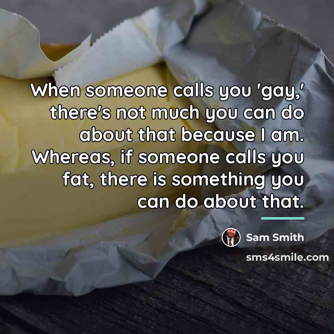 “When someone calls you 'gay,' there's not much you can…” quote by Sam Smith