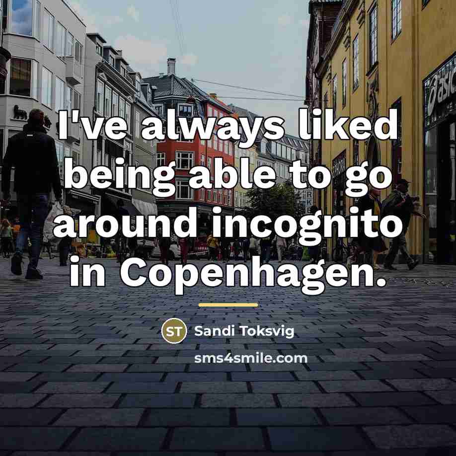 “I've always liked being able to go around incognito in…” quote by Sandi Toksvig
