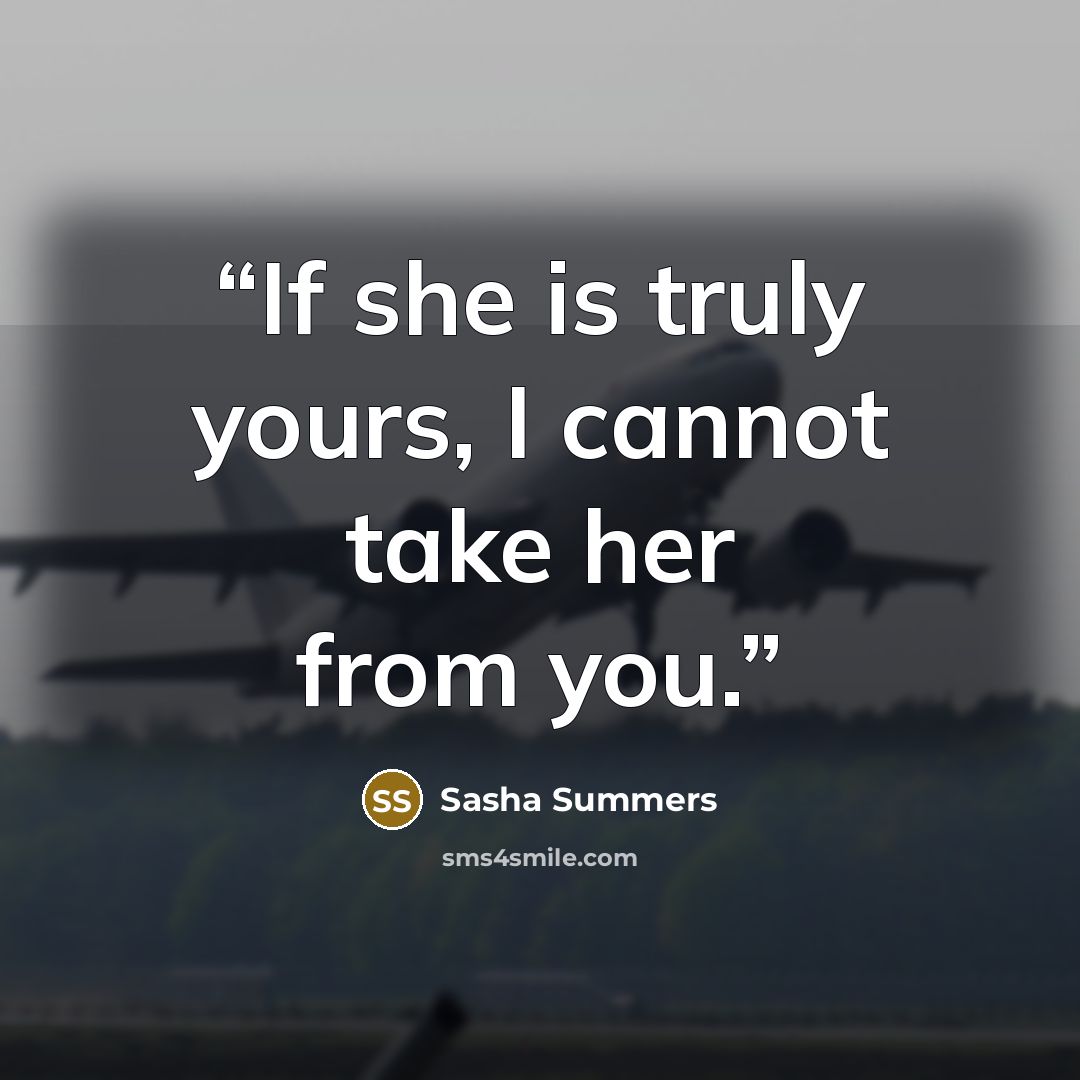 “If she is truly yours, I cannot take her from you.” quote by Sasha Summers