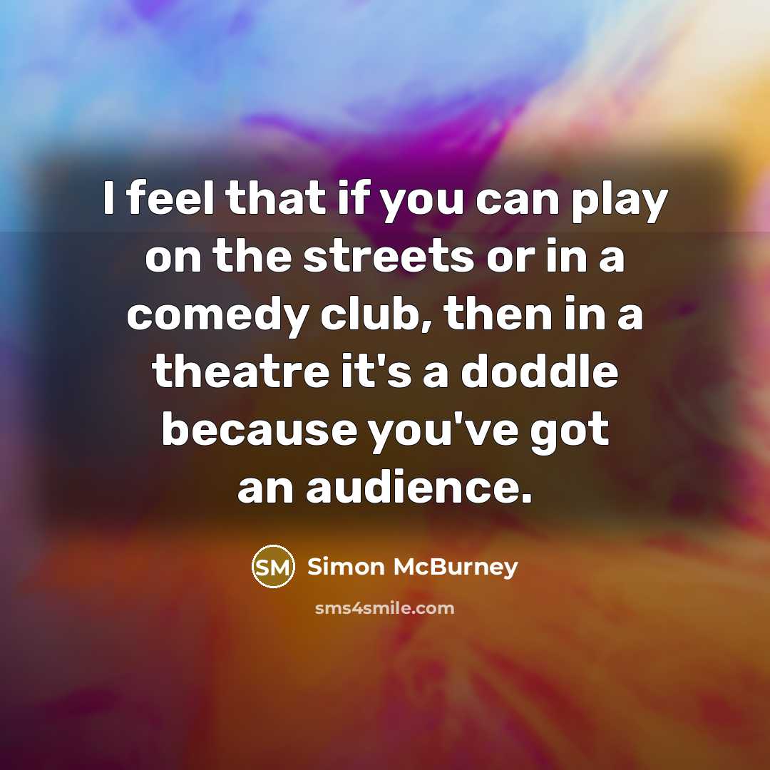 “I feel that if you can play on the streets…” quote by Simon McBurney