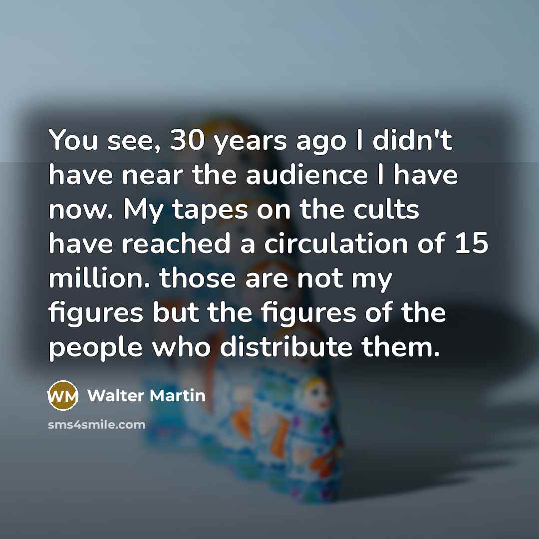 “You see, 30 years ago I didn't have near the…” quote by Walter Martin
