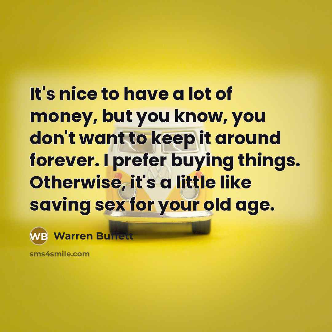 “It's nice to have a lot of money, but you…” quote by Warren Buffett