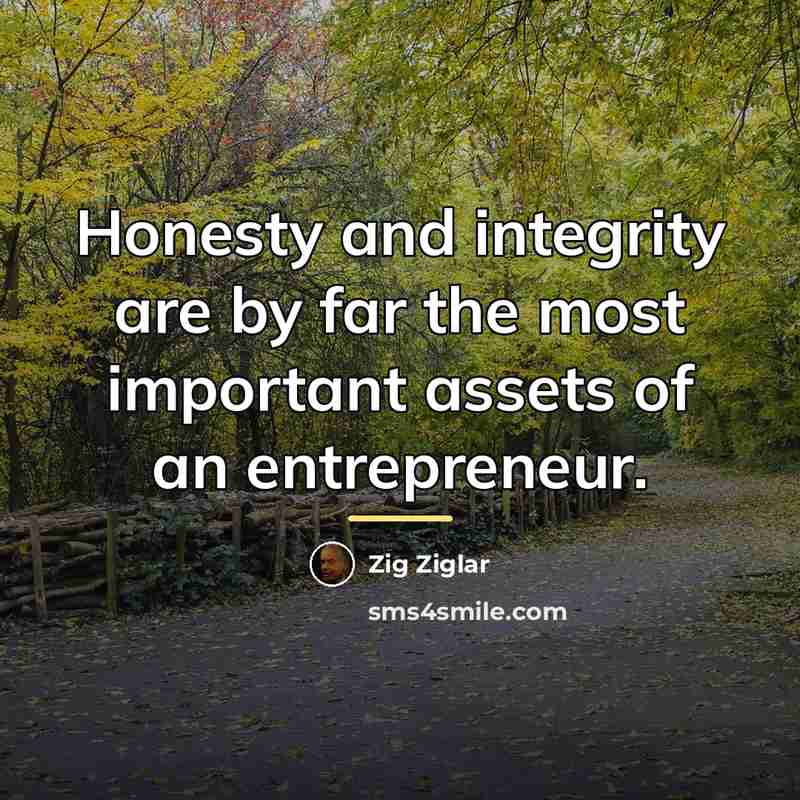 “Honesty and integrity are by far the most important assets…” quote by Zig Ziglar