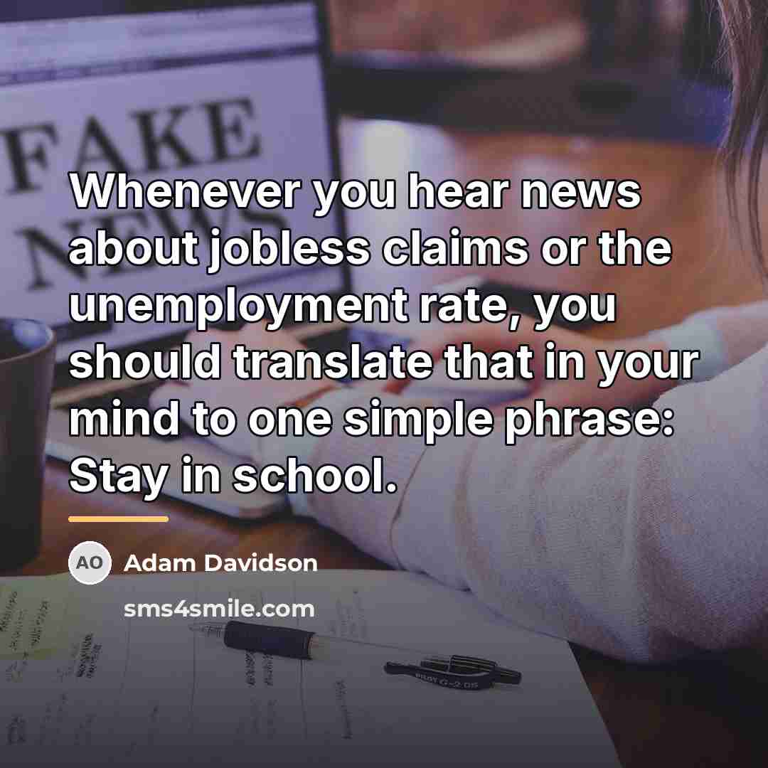 “Whenever you hear news about jobless claims or the unemployment…” quote by Adam Davidson