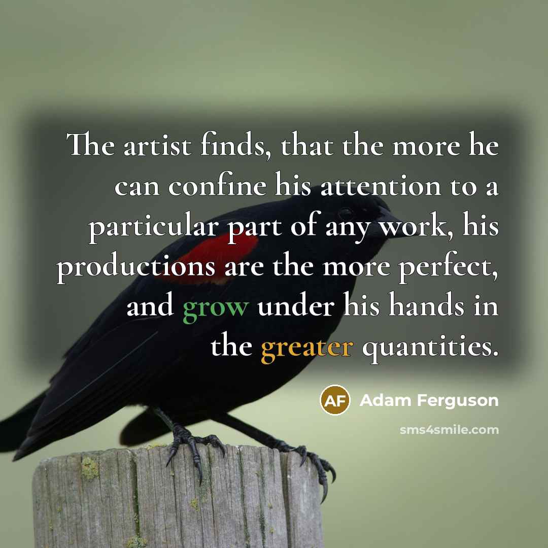 “The artist finds, that the more he can confine his…” quote by Adam Ferguson