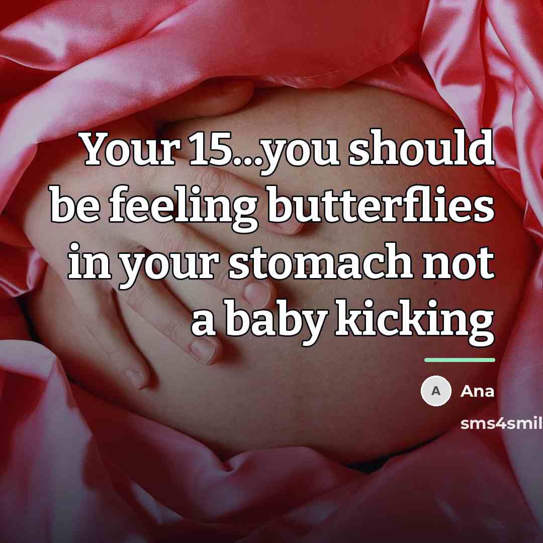 “Your 15...you should be feeling butterflies in your stomach not…” quote by Ana