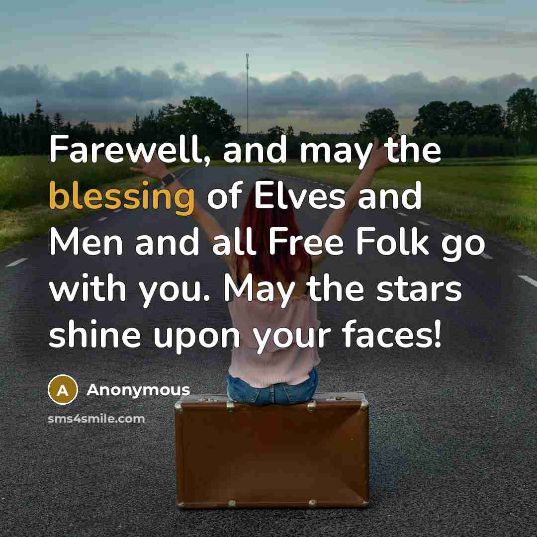 “Farewell, and may the blessing of Elves and Men and…” quote by Anonymous