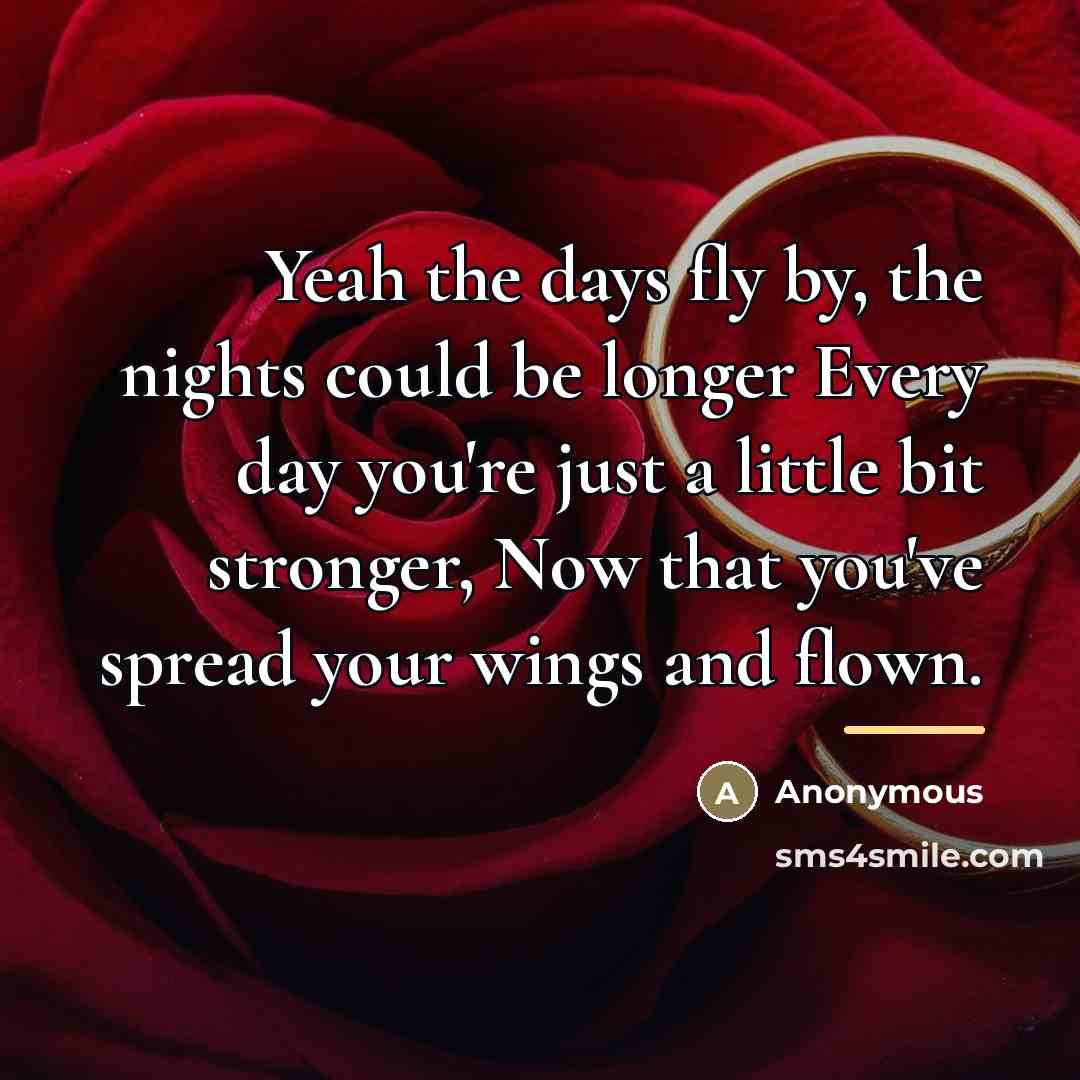 “Yeah the days fly by, the nights could be longer…” quote by Anonymous