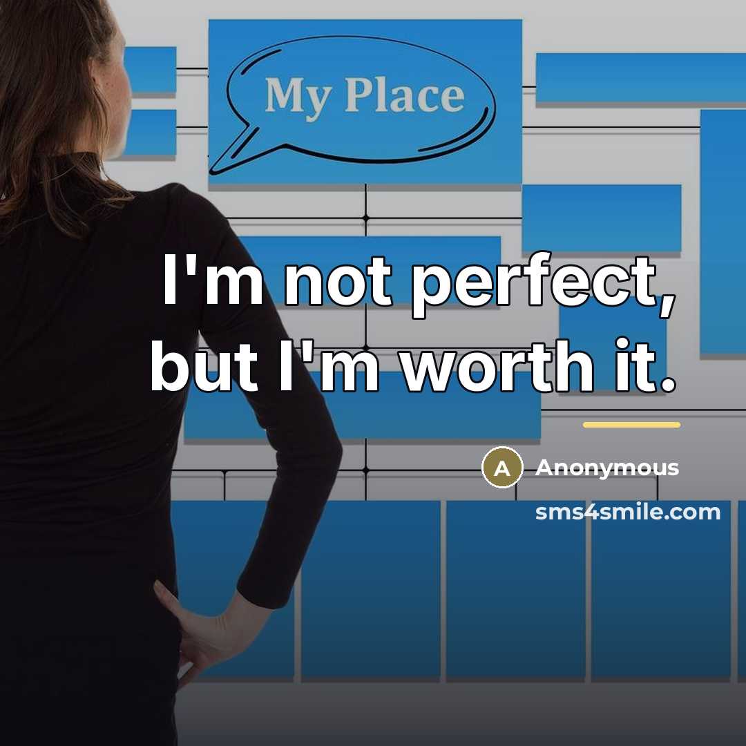 “I'm not perfect, but I'm worth it.…” quote by Anonymous