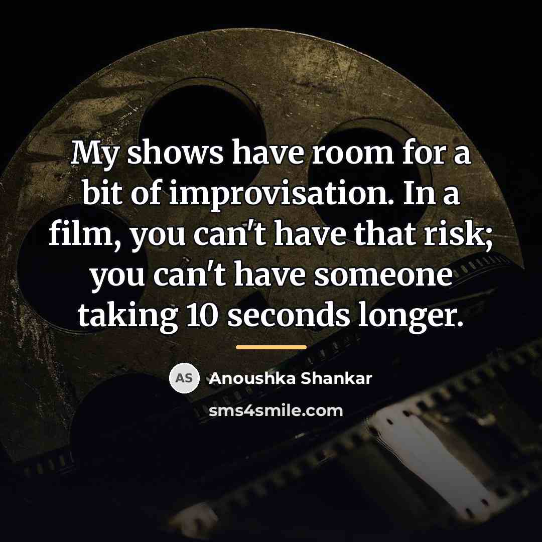 “My shows have room for a bit of improvisation. In…” quote by Anoushka Shankar