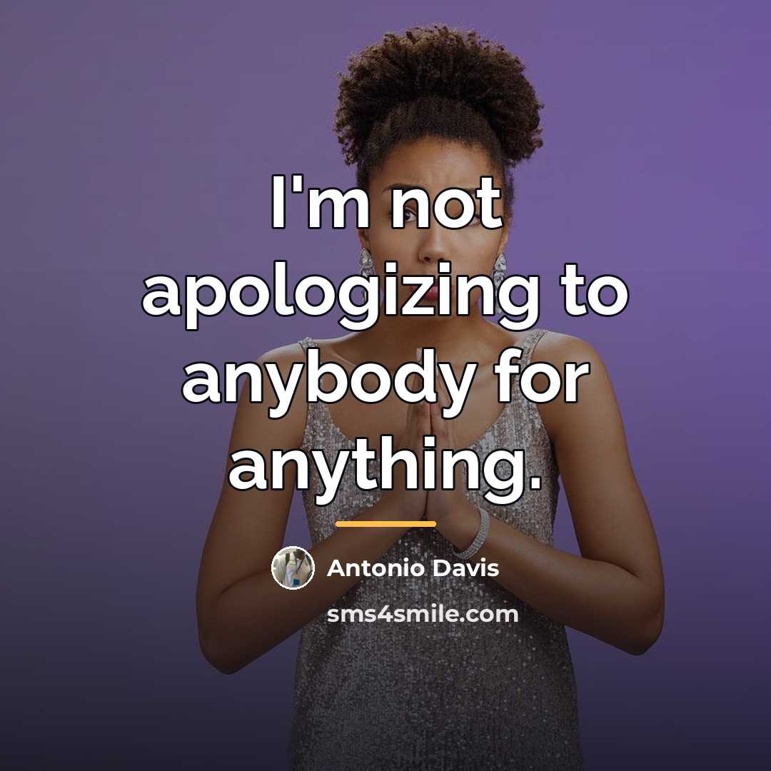 “I'm not apologizing to anybody for anything.…” quote by Antonio Davis