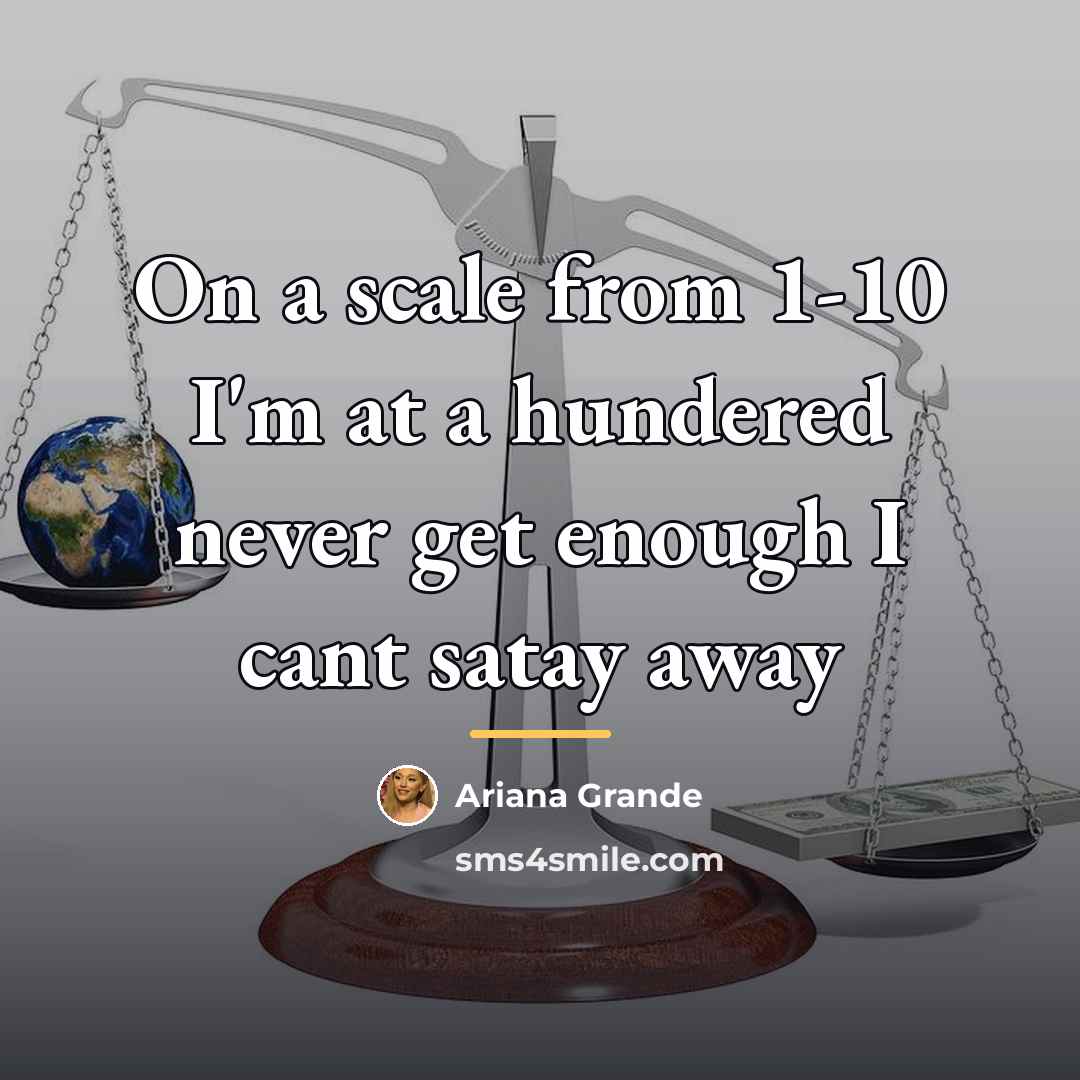 “On a scale from 1-10 I'm at a hundered never…” quote by Ariana Grande