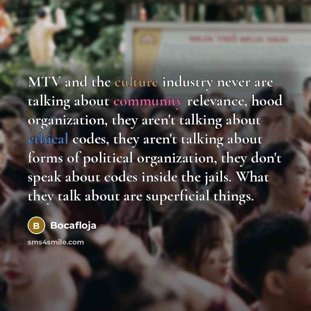 “MTV and the culture industry never are talking about community…” quote by Bocafloja