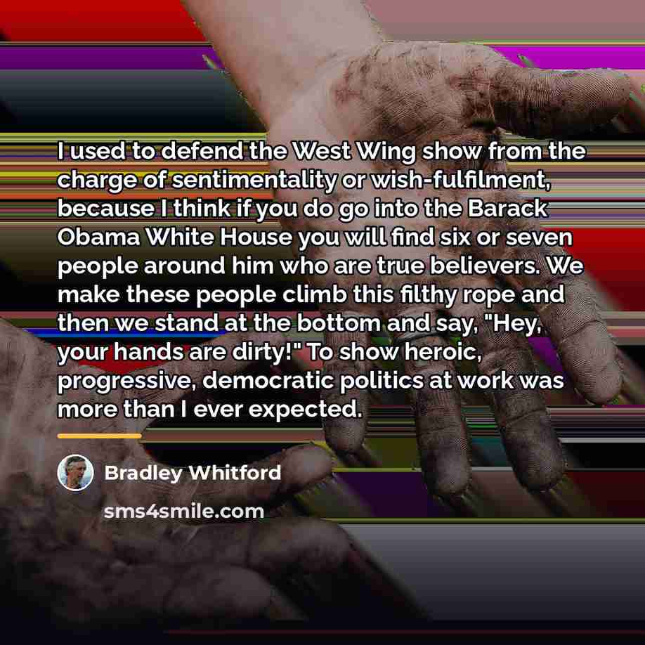 “I used to defend the West Wing show from the…” quote by Bradley Whitford