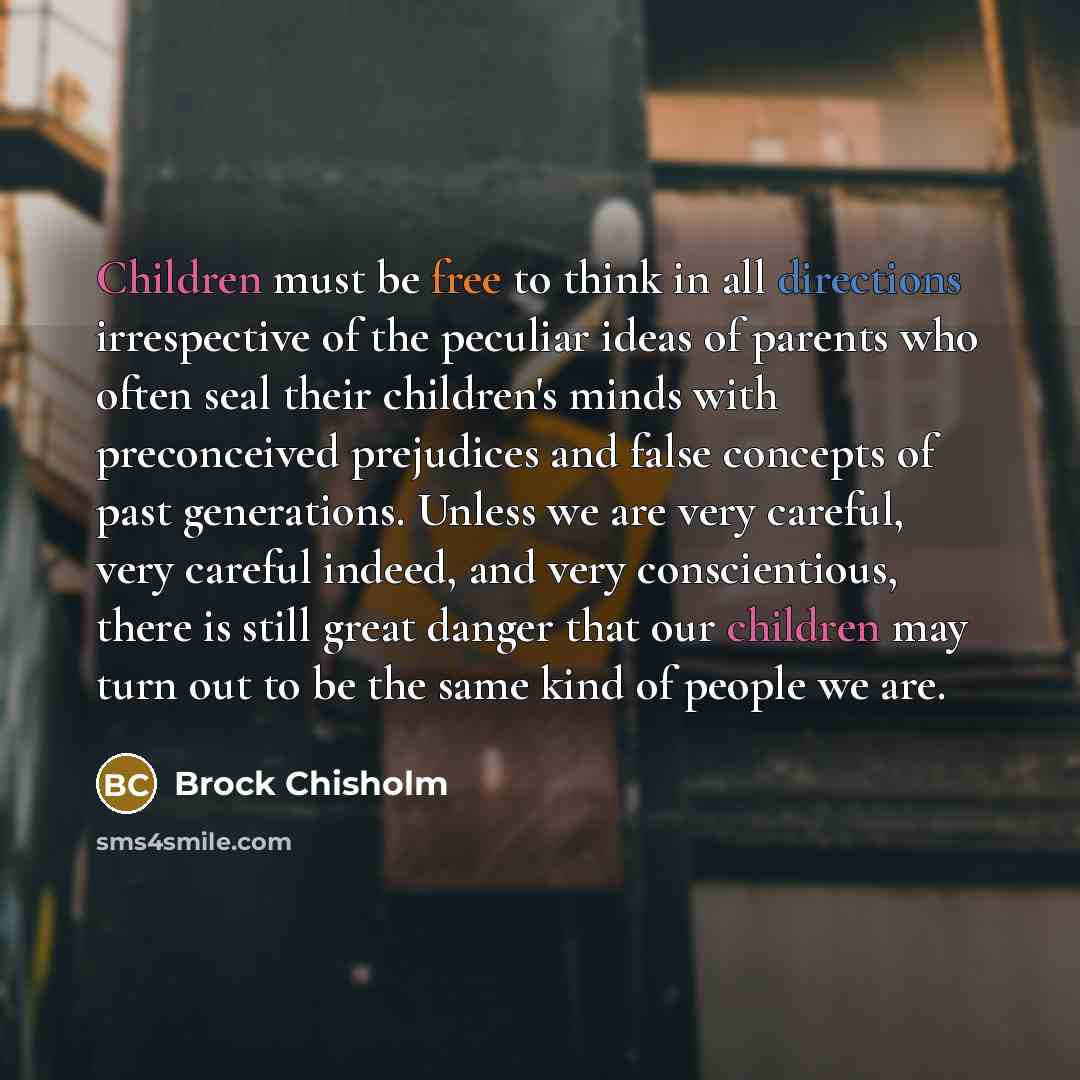 “Children must be free to think in all directions irrespective…” quote by Brock Chisholm