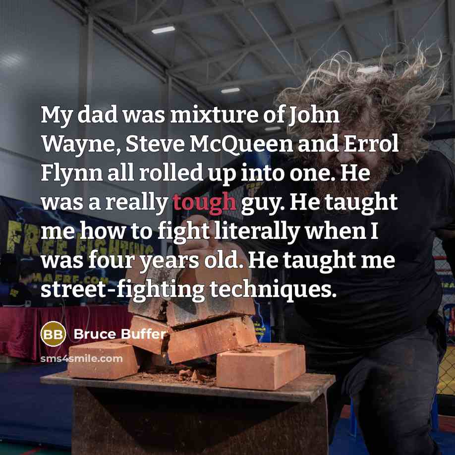 “My dad was mixture of John Wayne, Steve McQueen and…” quote by Bruce Buffer