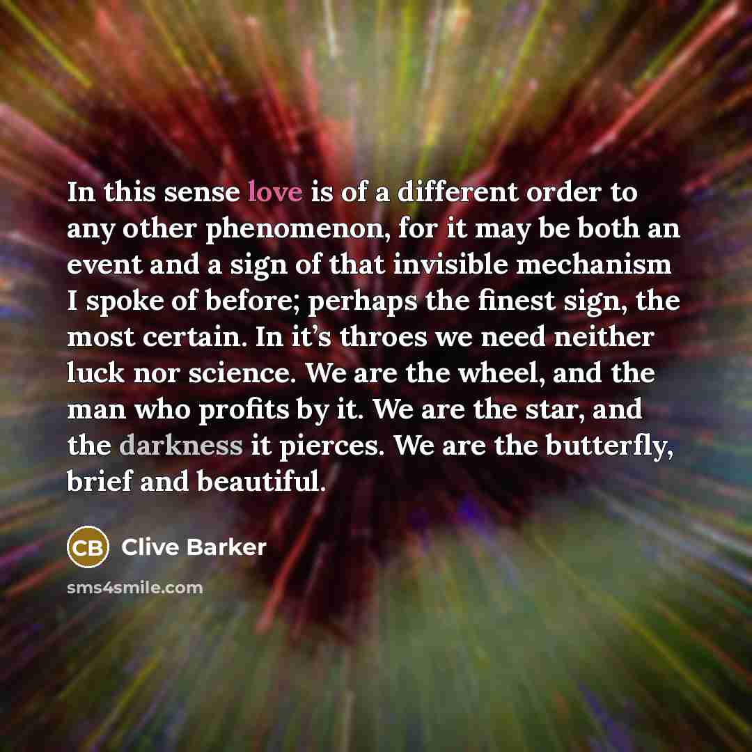 “In this sense love is of a different order to…” quote by Clive Barker
