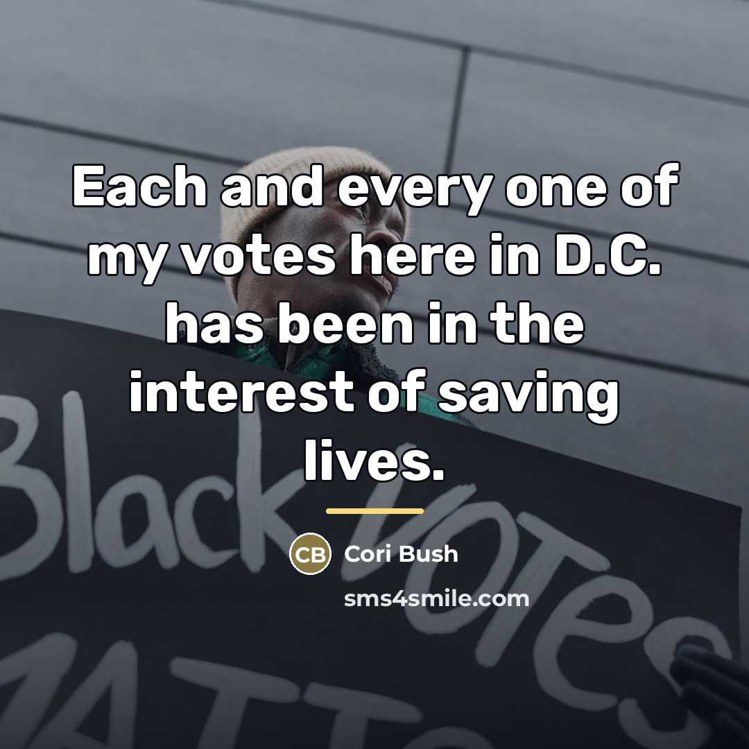 “Each and every one of my votes here in D.C.…” quote by Cori Bush