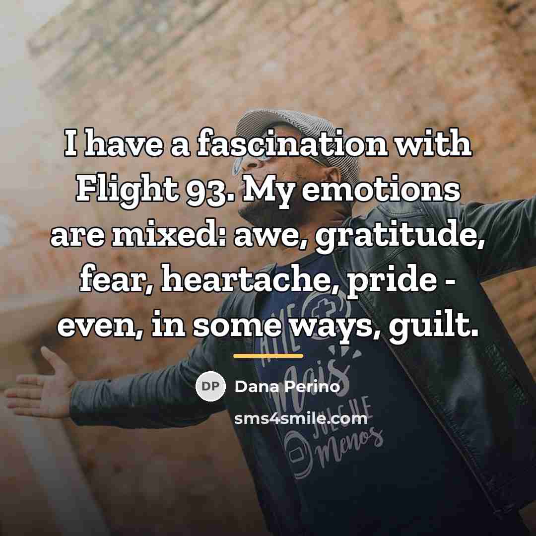 “I have a fascination with Flight 93. My emotions are…” quote by Dana Perino