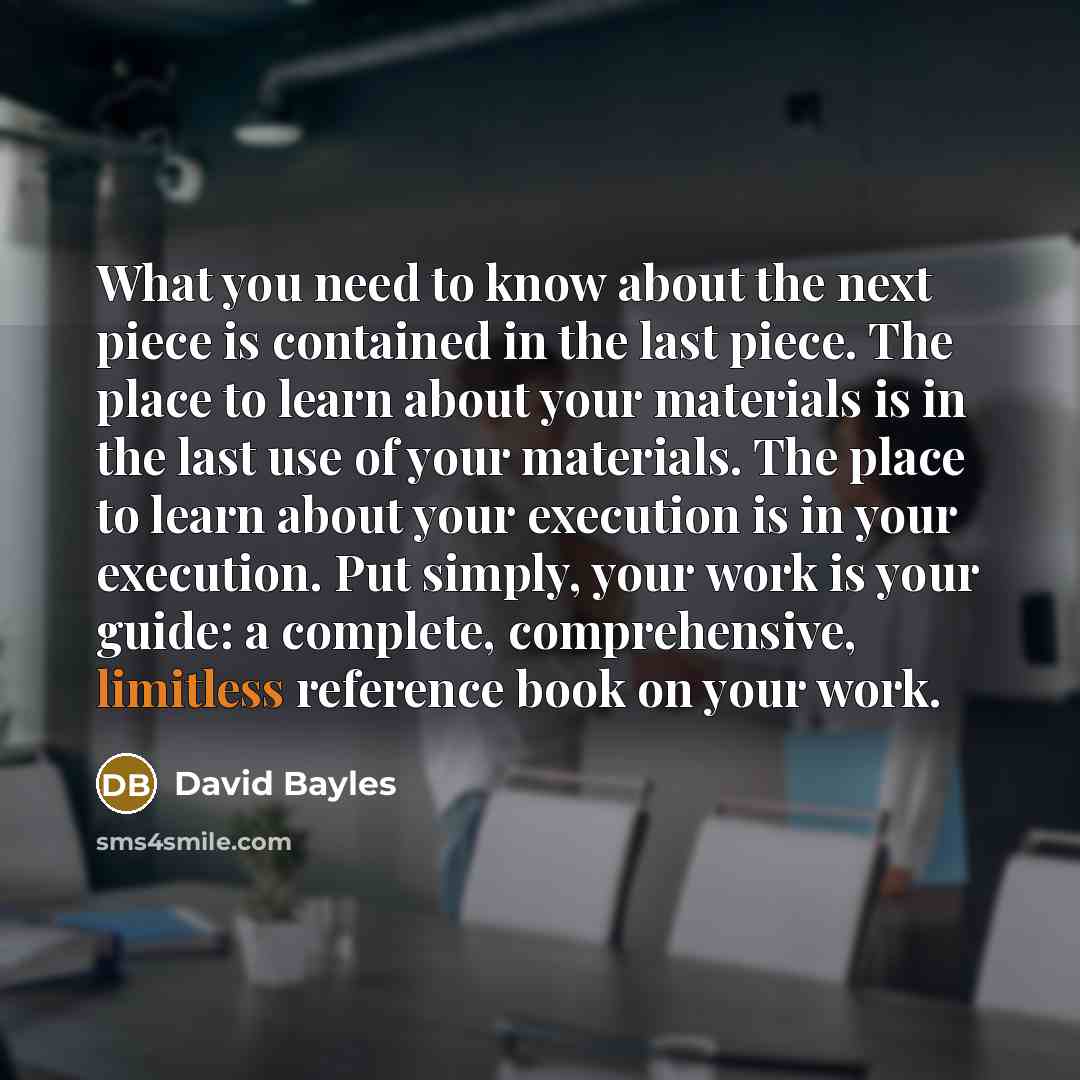 “What you need to know about the next piece is…” quote by David Bayles