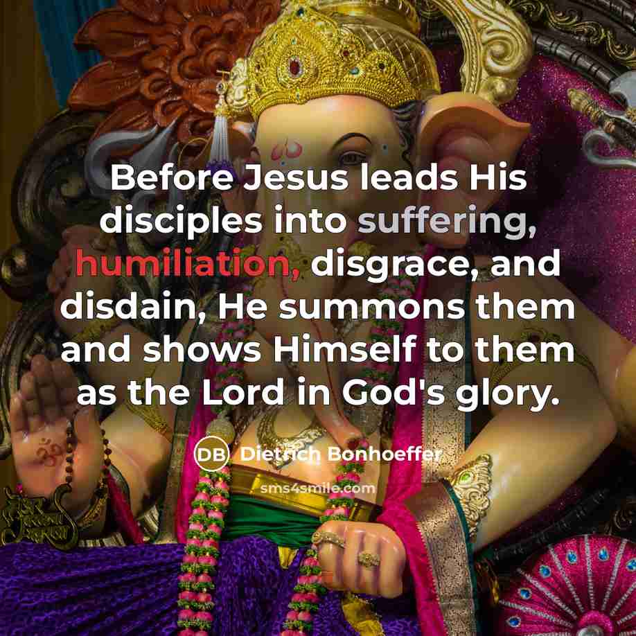 “Before Jesus leads His disciples into suffering, humiliation, disgrace, and…” quote by Dietrich Bonhoeffer