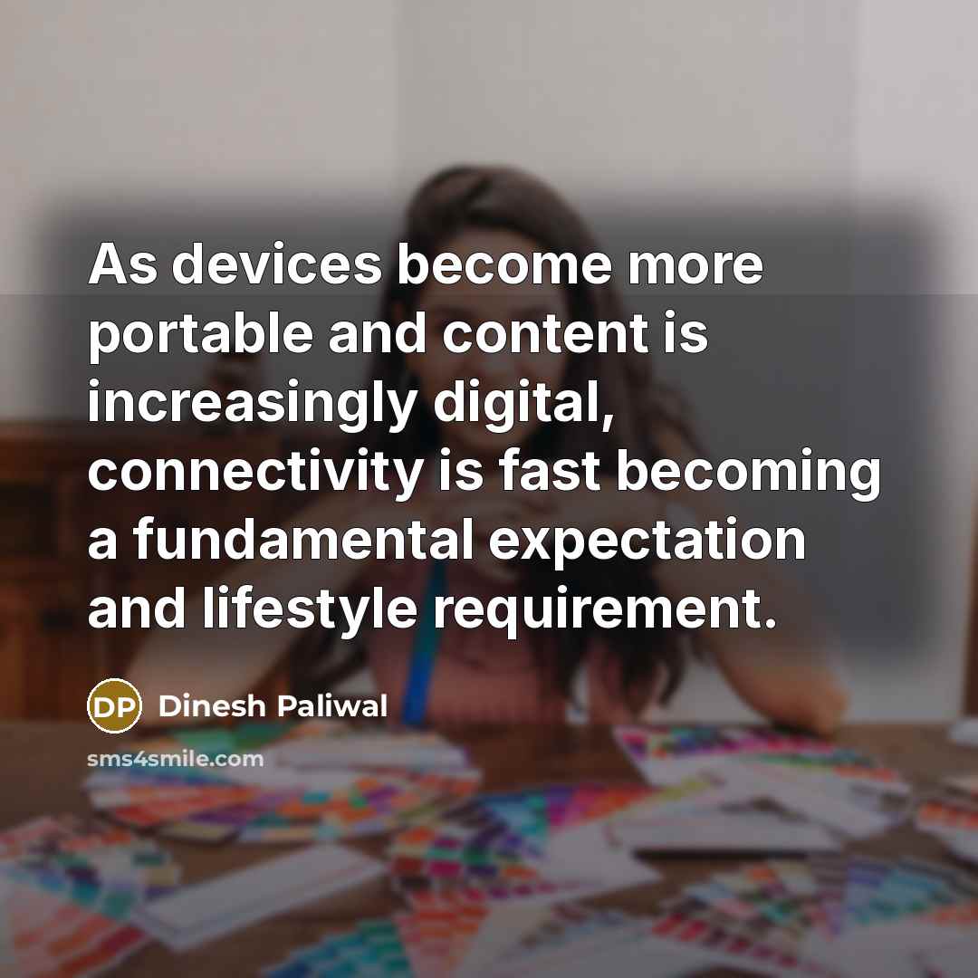 “As devices become more portable and content is increasingly digital,…” quote by Dinesh Paliwal