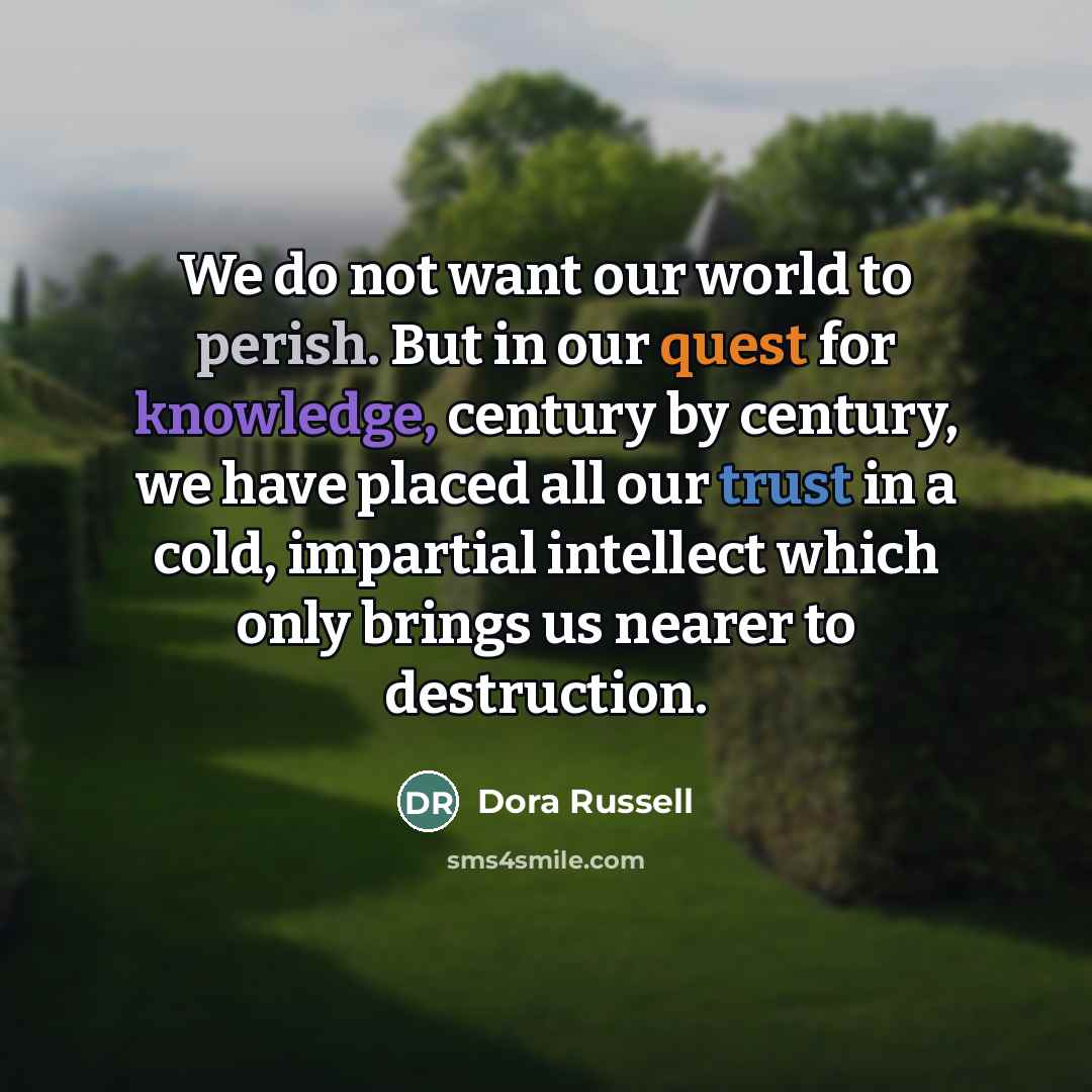 “We do not want our world to perish. But in…” quote by Dora Russell