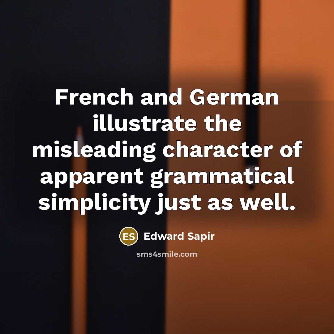 “French and German illustrate the misleading character of apparent grammatical…” quote by Edward Sapir