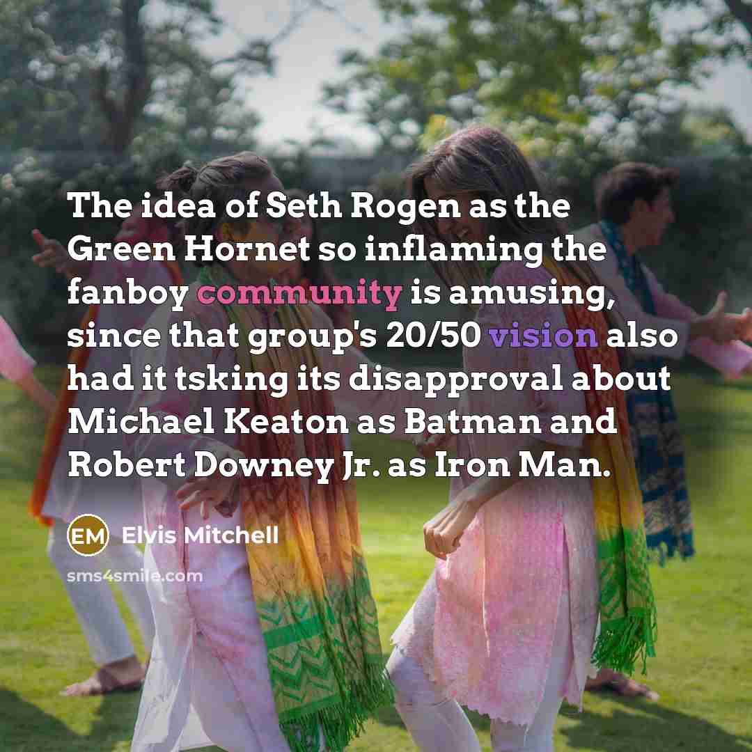 “The idea of Seth Rogen as the Green Hornet so…” quote by Elvis Mitchell