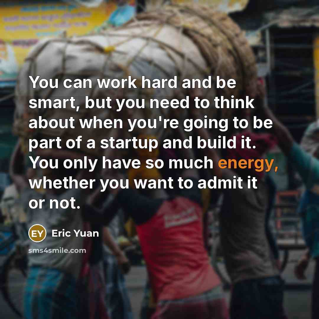 “You can work hard and be smart, but you need…” quote by Eric Yuan