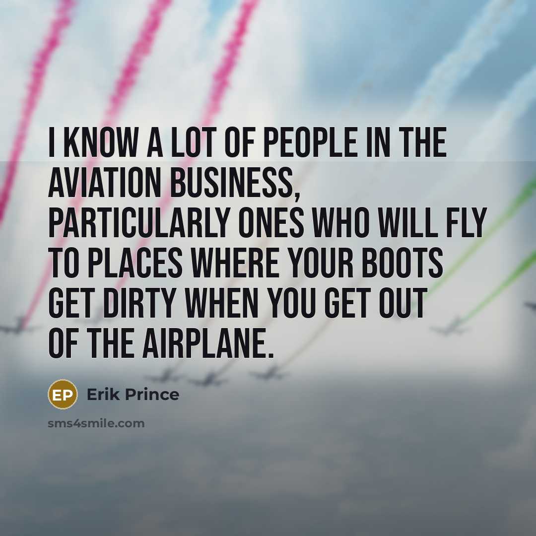 “I know a lot of people in the aviation business,…” quote by Erik Prince