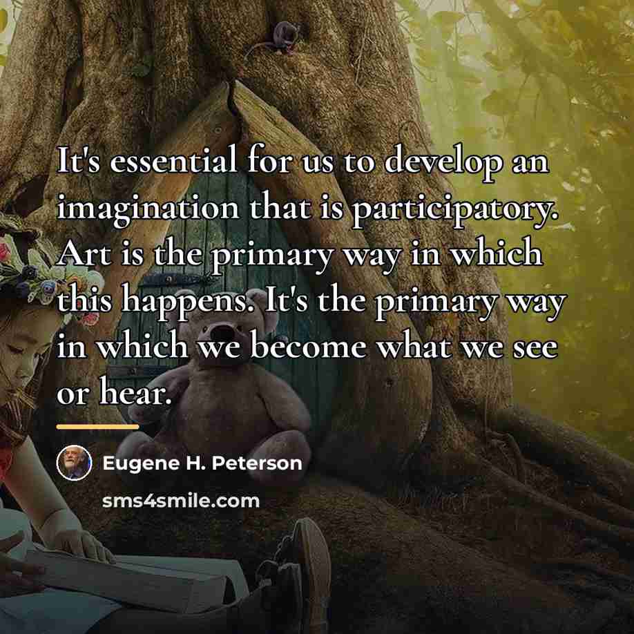 “It's essential for us to develop an imagination that is…” quote by Eugene H. Peterson