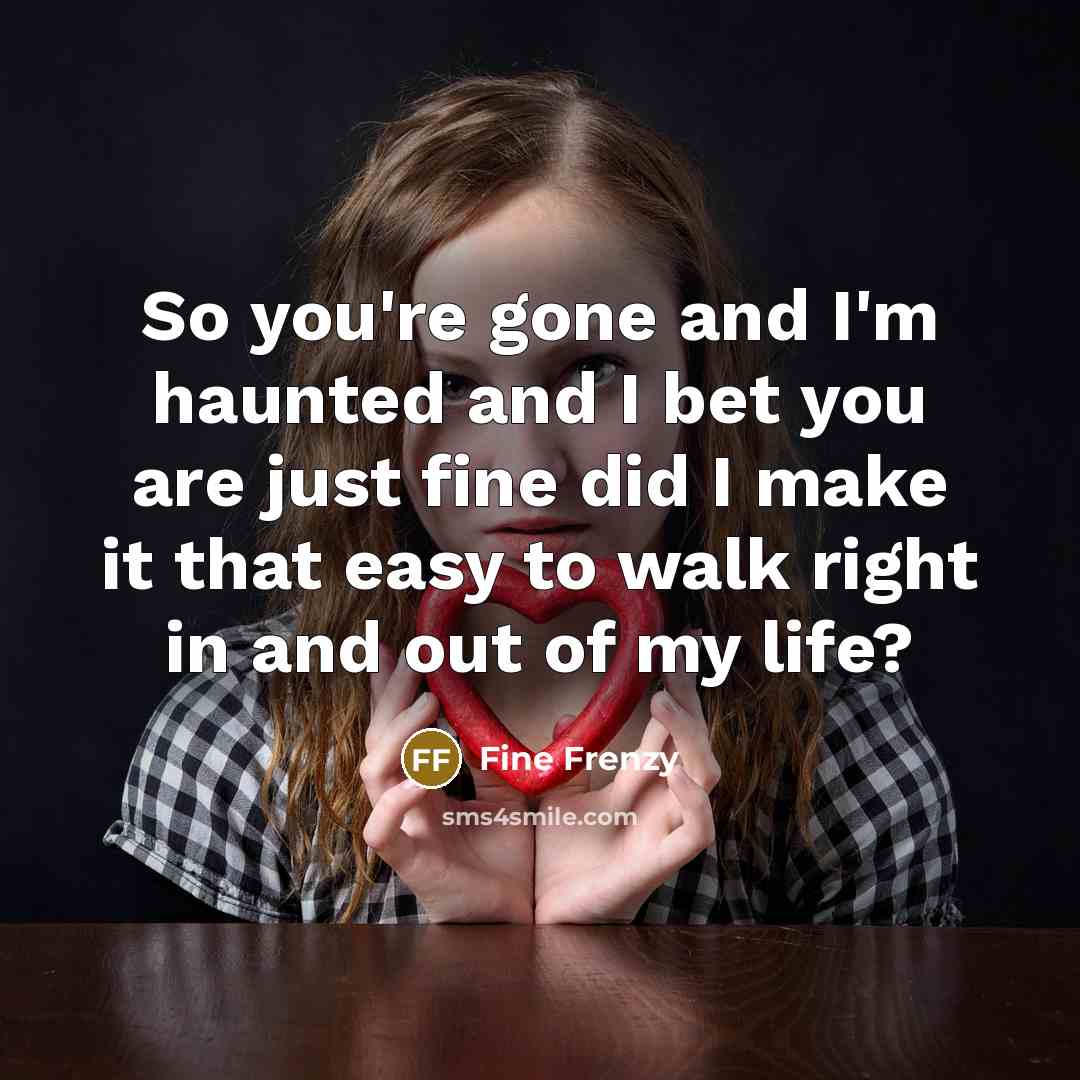 “So you're gone and I'm haunted and I bet you…” quote by Fine Frenzy
