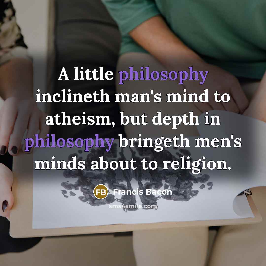 “A little philosophy inclineth man's mind to atheism, but depth…” quote by Francis Bacon