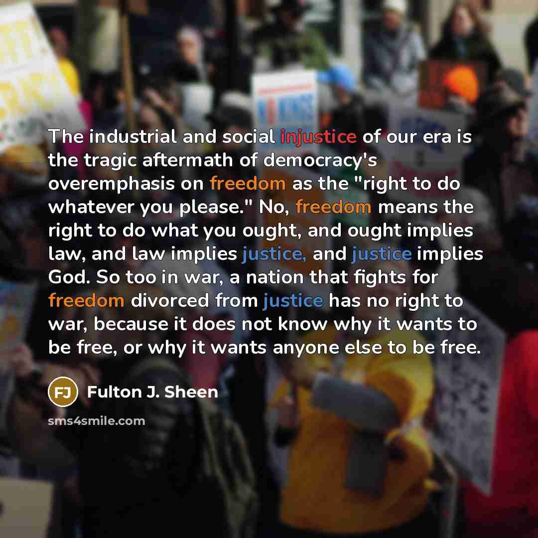 “The industrial and social injustice of our era is the…” quote by Fulton J. Sheen