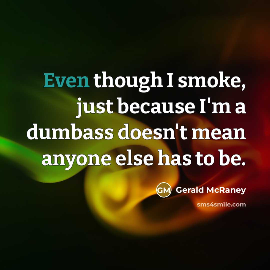 “Even though I smoke, just because I'm a dumbass doesn't…” quote by Gerald McRaney
