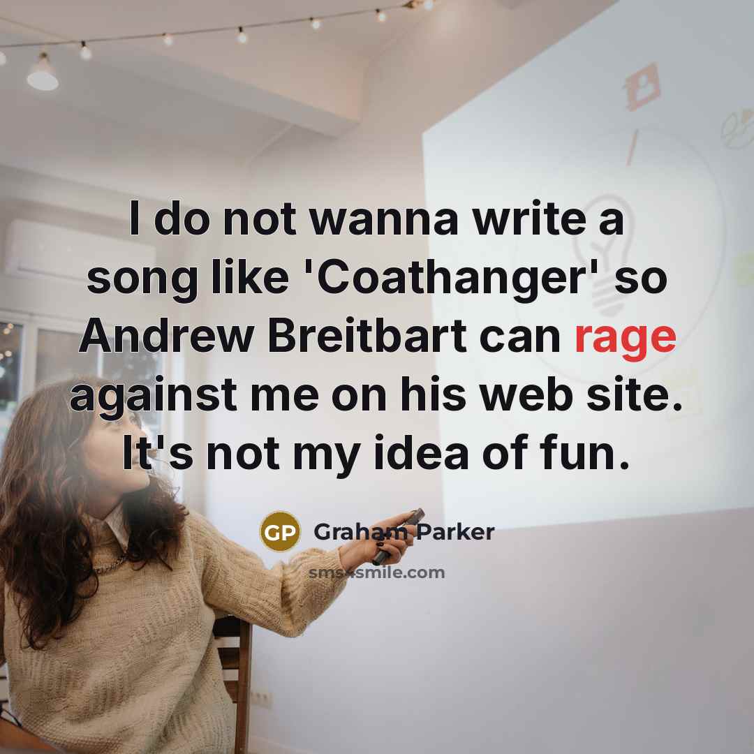 “I do not wanna write a song like 'Coathanger' so…” quote by Graham Parker
