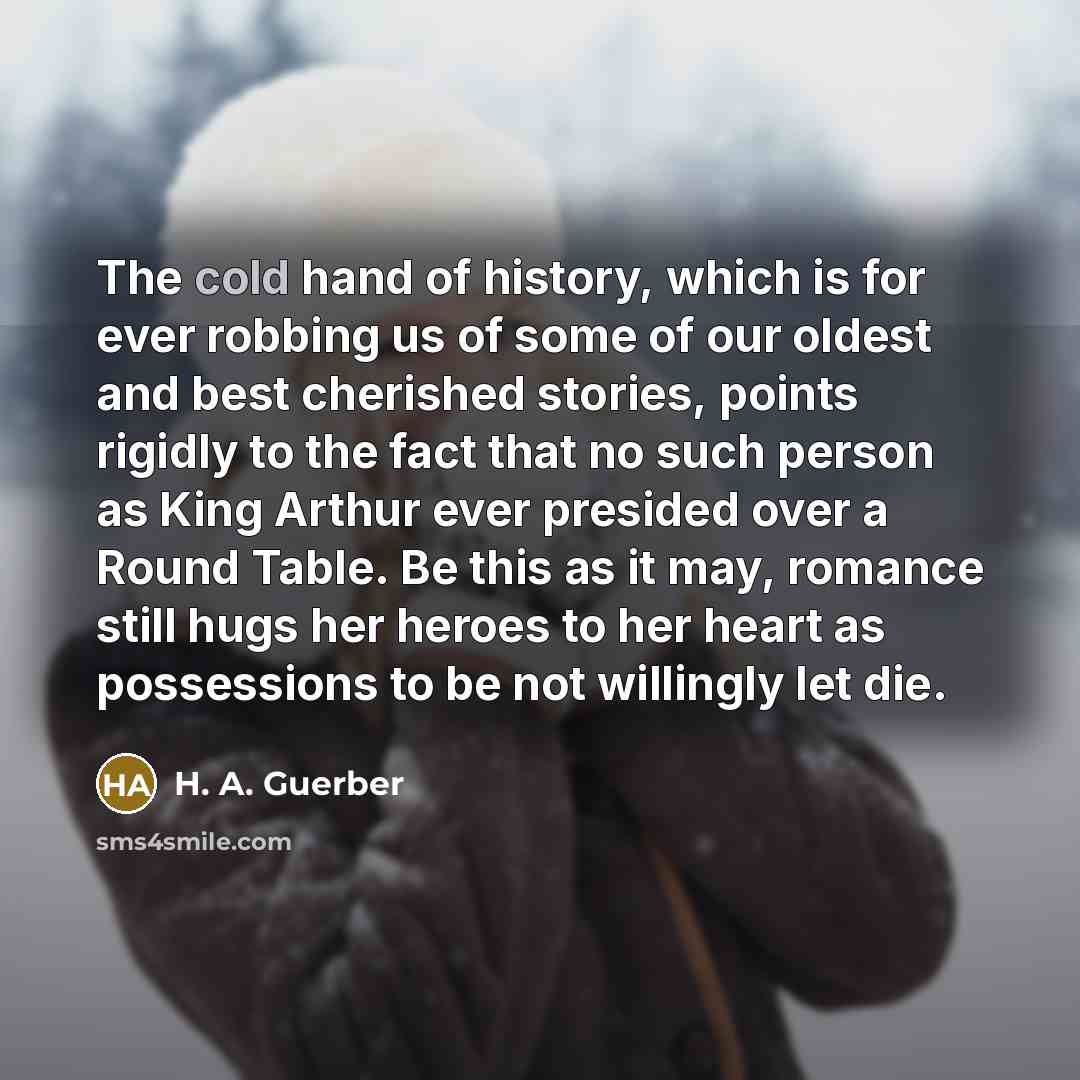 “The cold hand of history, which is for ever robbing…” quote by H. A. Guerber