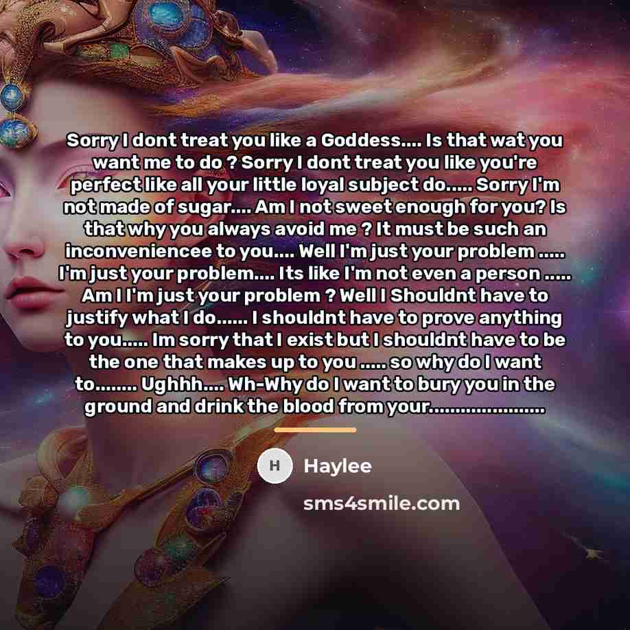 “Sorry I dont treat you like a Goddess.... Is that…” quote by Haylee