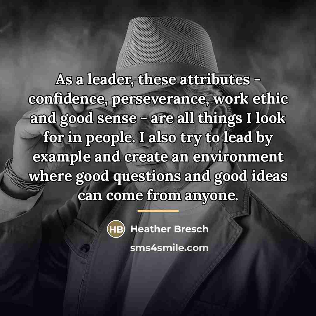“As a leader, these attributes - confidence, perseverance, work ethic…” quote by Heather Bresch