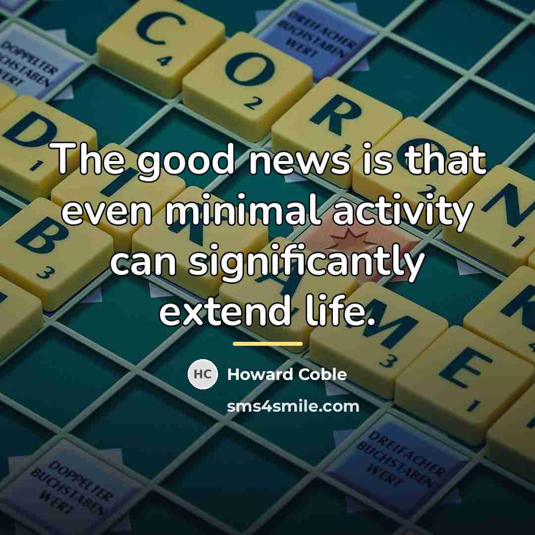 “The good news is that even minimal activity can significantly…” quote by Howard Coble