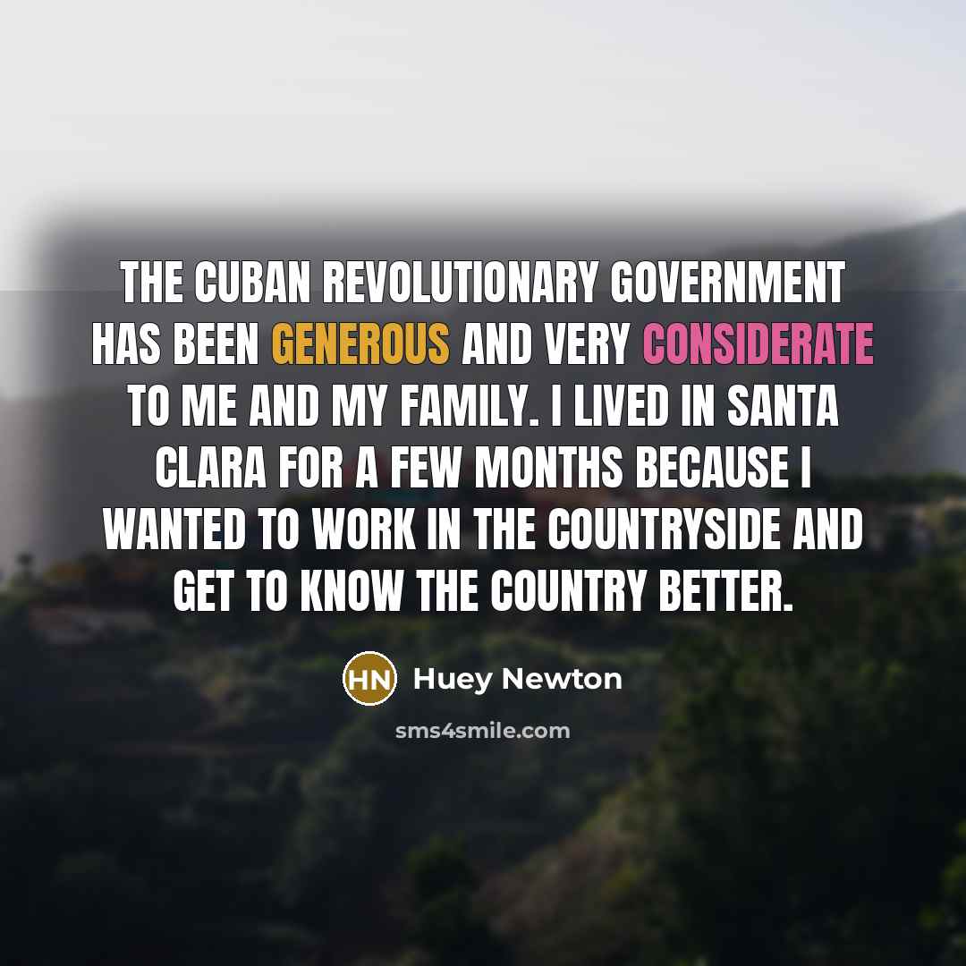 “The Cuban Revolutionary Government has been generous and very considerate…” quote by Huey Newton