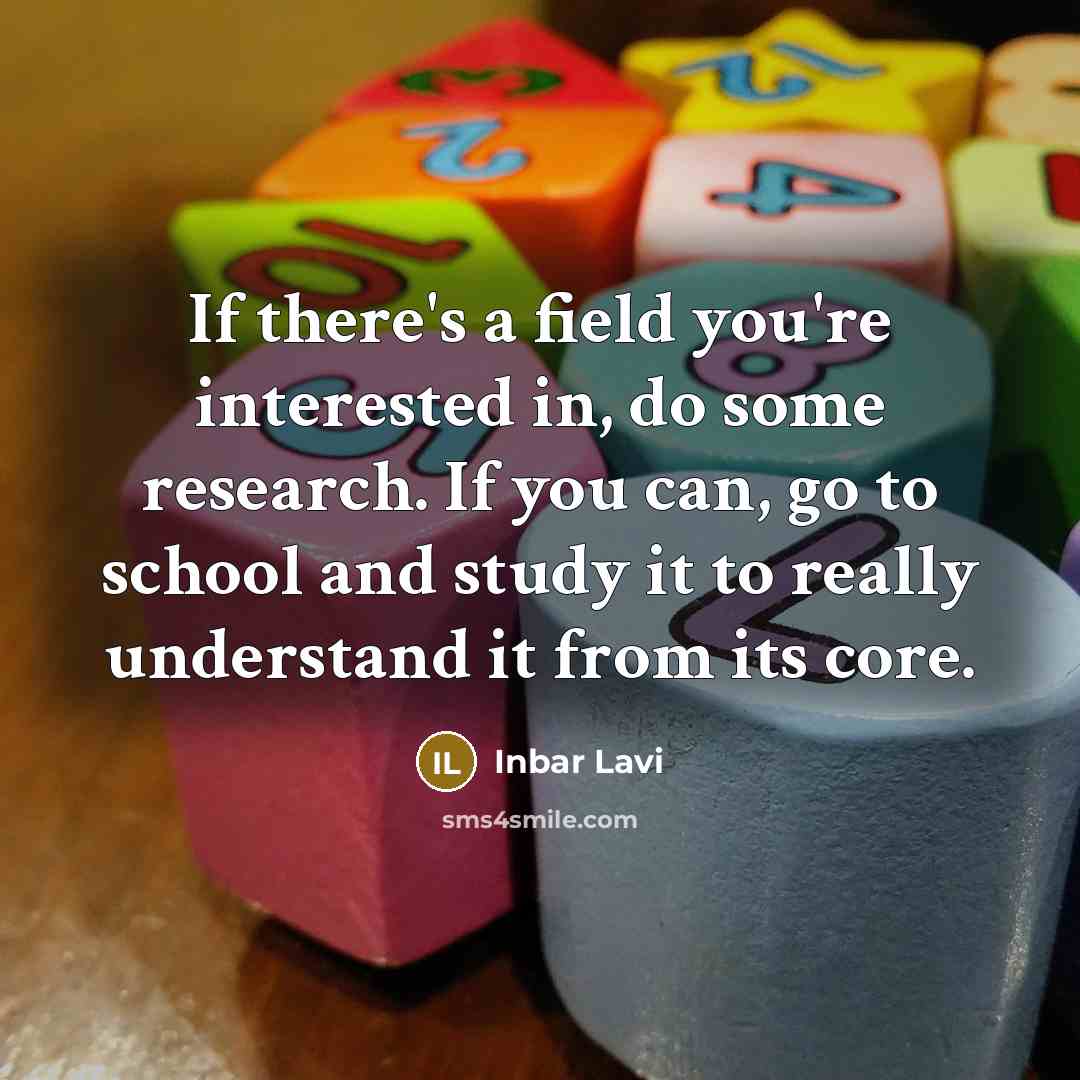 “If there's a field you're interested in, do some research.…” quote by Inbar Lavi