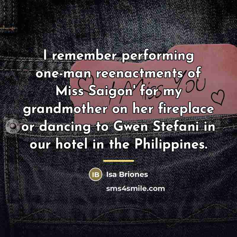 “I remember performing one-man reenactments of Miss Saigon' for my…” quote by Isa Briones