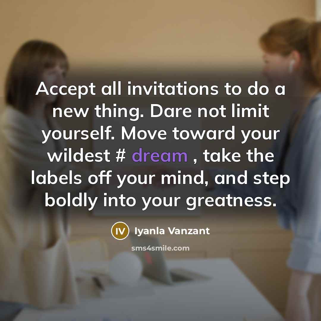 “Accept all invitations to do a new thing. Dare not…” quote by Iyanla Vanzant