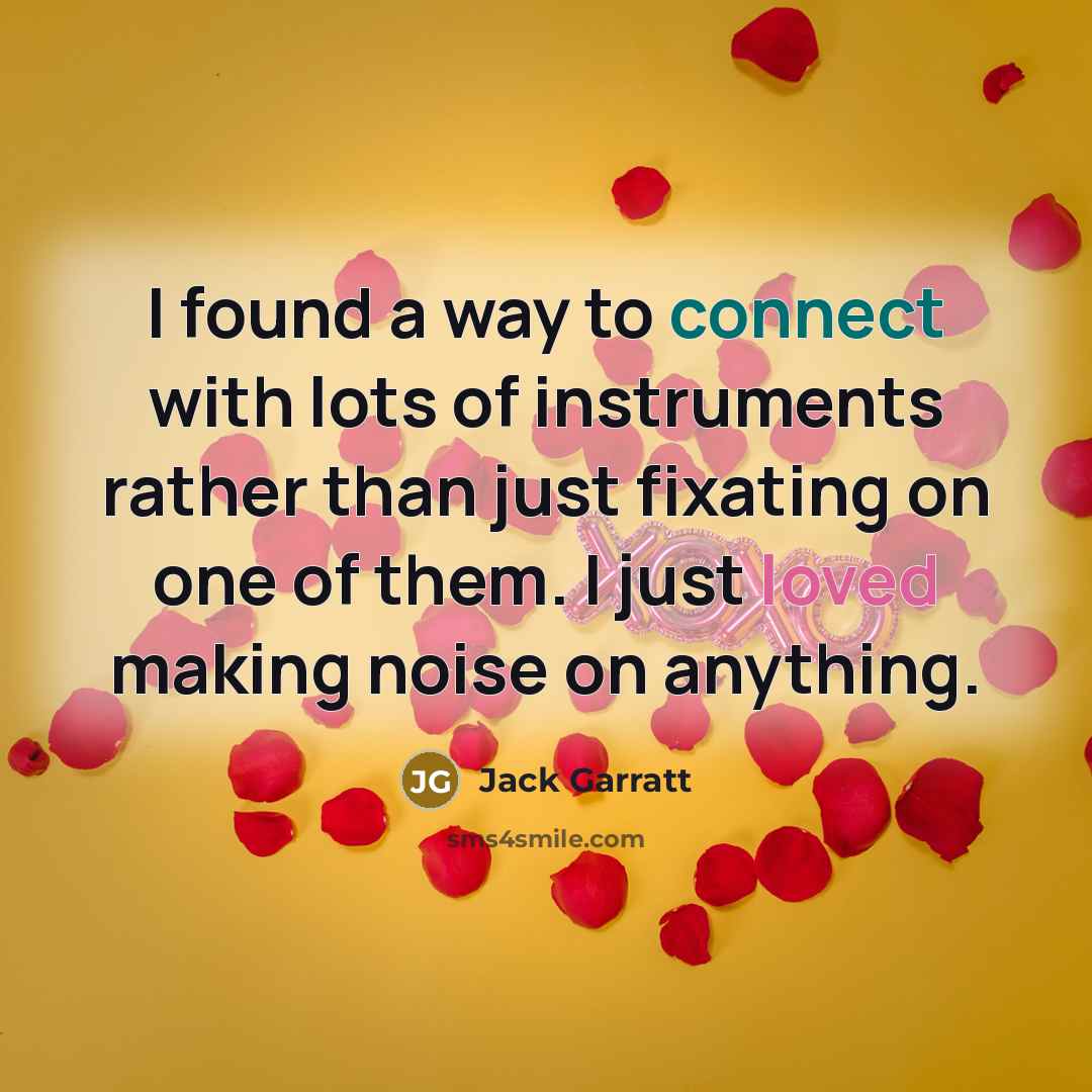“I found a way to connect with lots of instruments…” quote by Jack Garratt