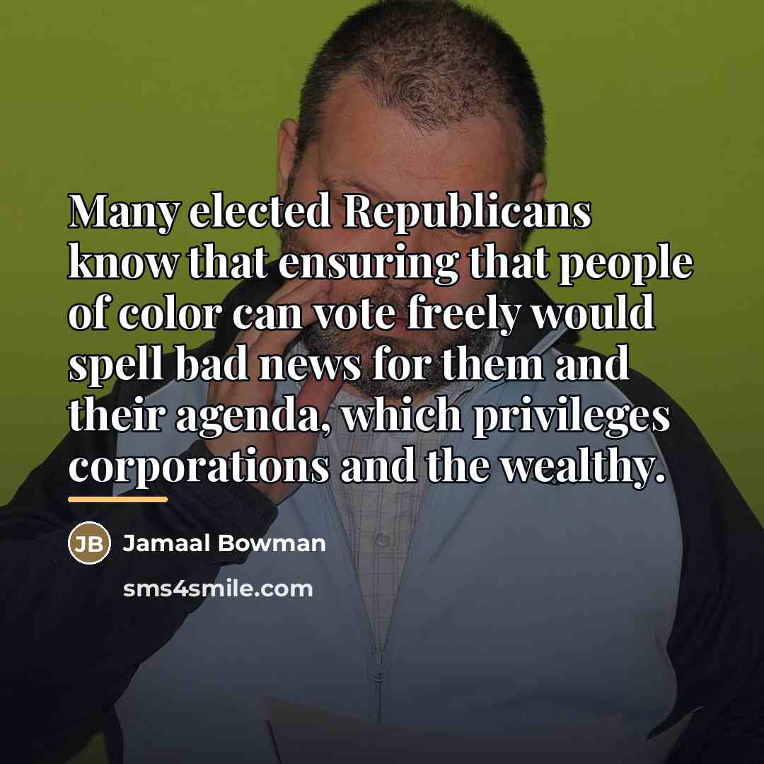 “Many elected Republicans know that ensuring that people of color…” quote by Jamaal Bowman