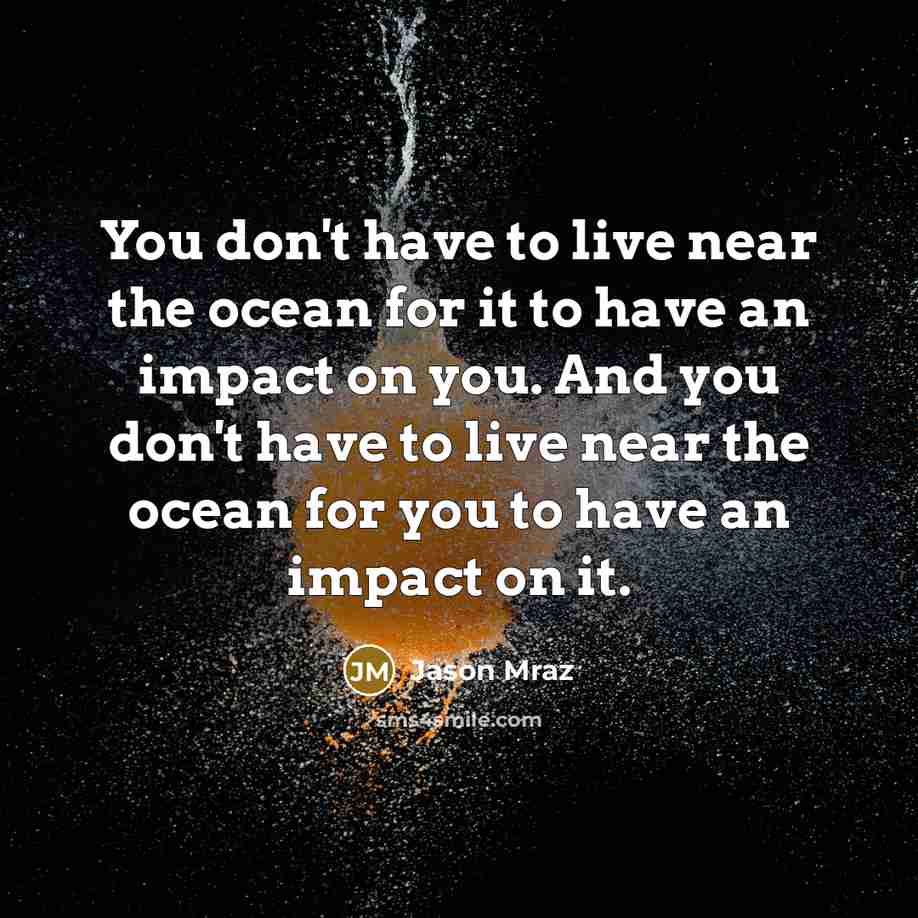 “You don't have to live near the ocean for it…” quote by Jason Mraz